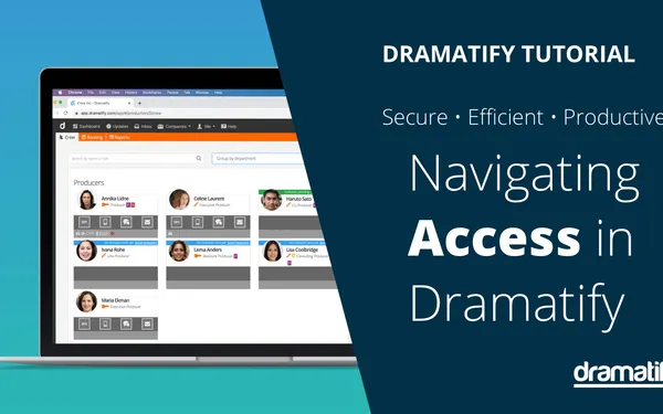 Efficiently Managing Cast and Crew Access: A Guide to Secure Productions with Dramatify