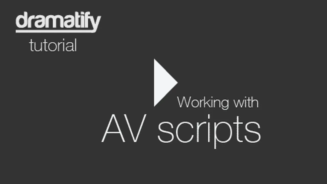 Working with AV scripts in Dramatify